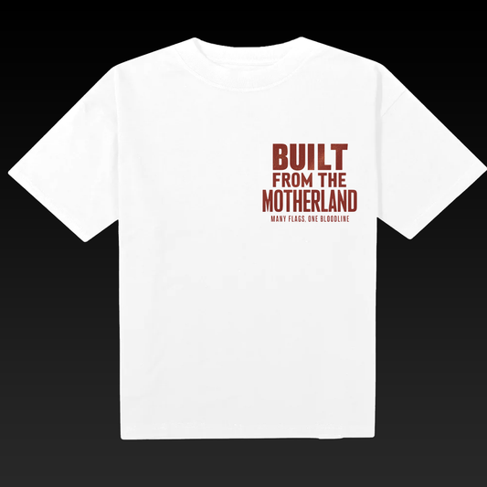 BUILT FROM THE MOTHERLAND