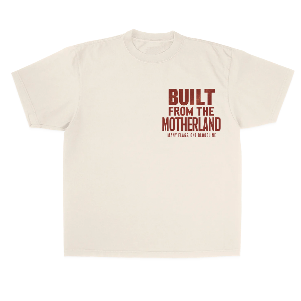 BUILT FROM THE MOTHERLAND
